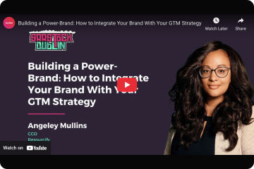 Building a Power-Brand: How to Integrate Your Brand With Your GTM Strategy